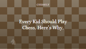 Every Kid Should Play Chess. Here’s Why.